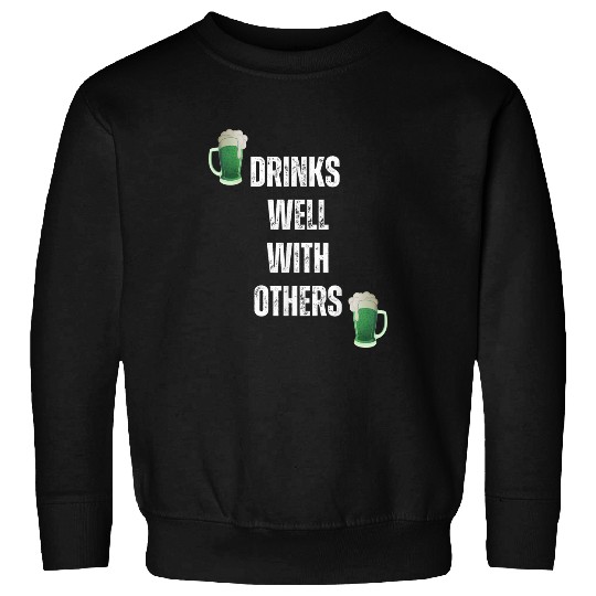 Beer Fun St Patrick s Day Drinks Well With Others Green Beer Sweatshirts