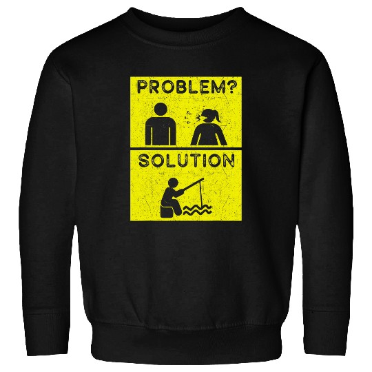 Funny fishing problems and solution design funny fishermen Sweatshirts