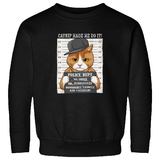 Catnip Made Me Do It Funny Cat Sweatshirts