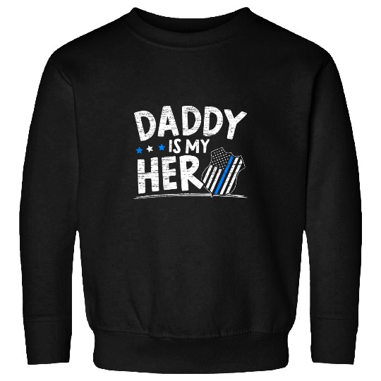 Daddy Is My Hero Kids Police Thin Blue Line Law Enforcement Sweatshirts