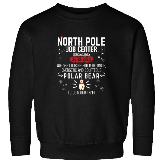 Bear Pet North Pole Job Center Job Vacancy Polar Bear Funny Christmas Sweatshirts