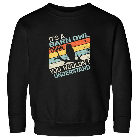 Owl Pet It s a Barn Owl Thing birdwatching birding Sweatshirts