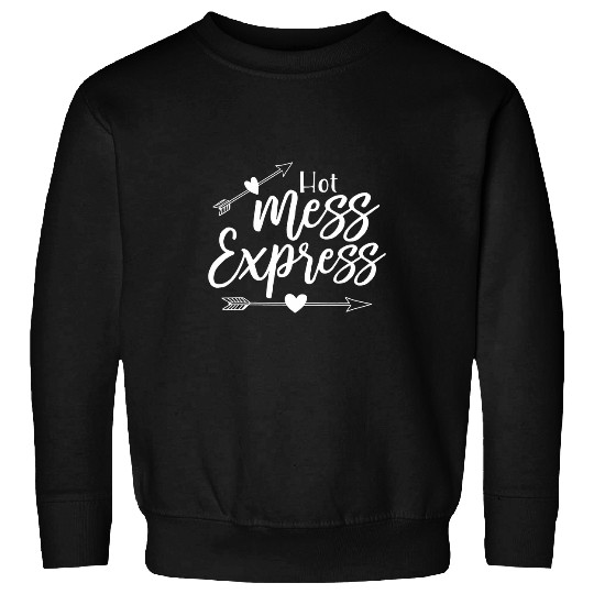 Coffee Fun Hot Mess Express Funny Sweatshirts