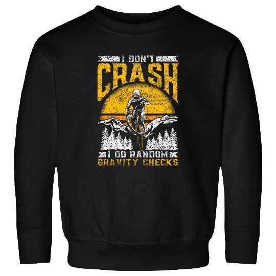 I Dont Crash I Do Random Gravity Checks Mtb Mountain Bike Sweatshirts