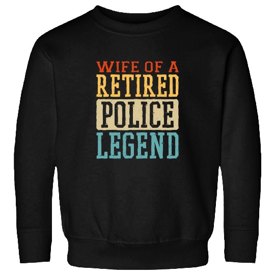 Police Job Wife Of A Retired Police Legend Retirement Women 1 Sweatshirts