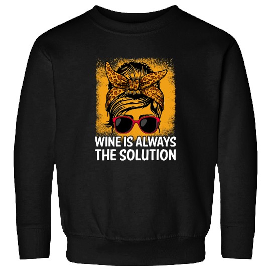 Wines Fun Is Always the Solution Wines Lover Mom Champagne Mother 33 Sweatshirts