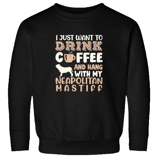 Coffee Fun Neapolitan Mastiff Drink Coffee Hand With Dog Mom Sweatshirts