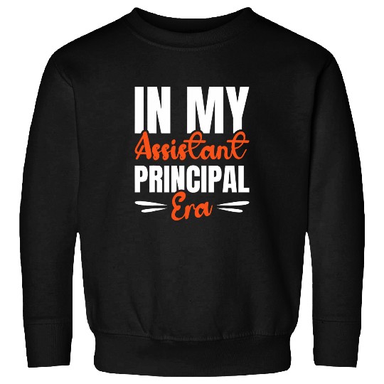In My Assistant Principal Era 1 Sweatshirts