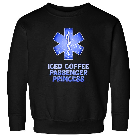 Coffee Fun EMT Paramedic Iced Coffee Passenger Princess Star of Life 8 Sweatshirts