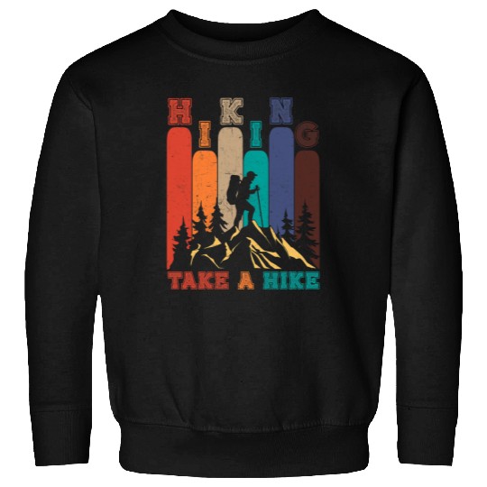 Hiking Funny Take a Hike Nature Hiker Outdoor Extreme Sport Sweatshirts