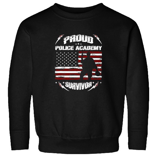Police Job Proud Police Academy Survivor American Policemen Police Sweatshirts