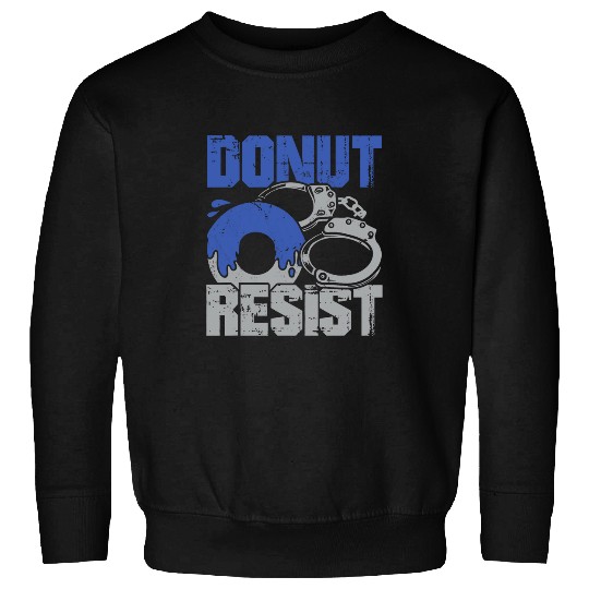 Donut Resist Design for a Police Officer Sweatshirts