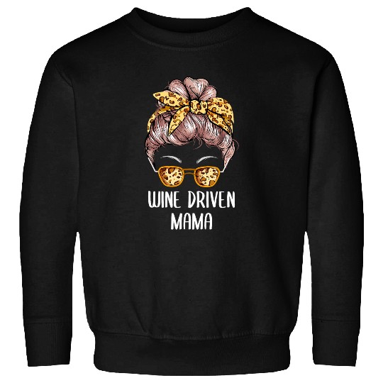 Wines Fun Driven Mama Wines Lover Mom Champagne Mother Funny Party 22 Sweatshirts