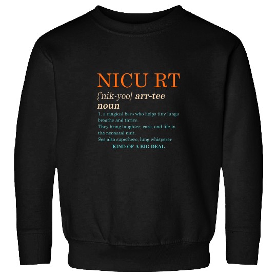 NICU Respiratory Therapist RT Neonatal NICU RT Definition Sweatshirts
