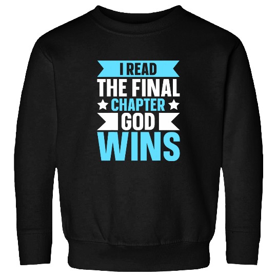 I Read The Final Chapter God Wins Sweatshirts