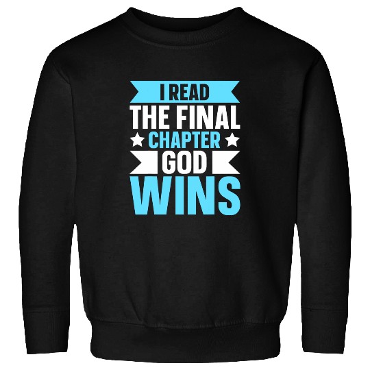 I Read The Final Chapter God Wins Sweatshirts