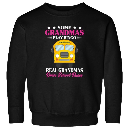 Grandmas Drive School Buses Grandmother School Bus Driver Sweatshirts