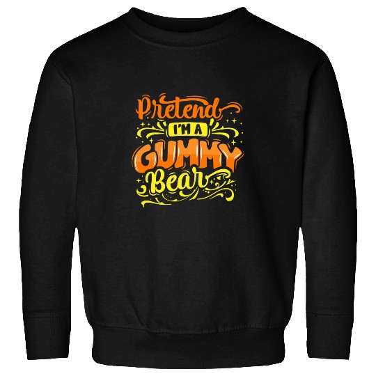 Bear Pet Pretend I m A Gummy Bear Halloween costume Sweatshirts