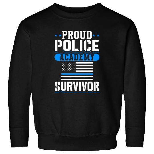 Police Job Proud Police Academy Survivor Sweatshirts