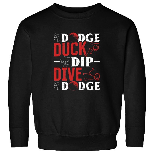 Duck Pet dodges Duck Dip Dive dodges Dodgeball Player Dodgeball Sweatshirts