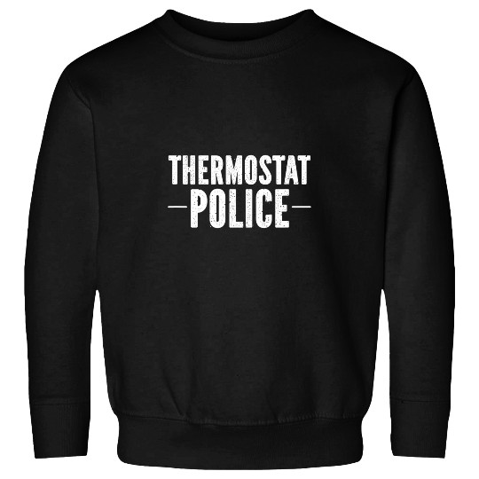 Mens Mens Thermostat Police for a Fathers Day Police Dad Sweatshirts