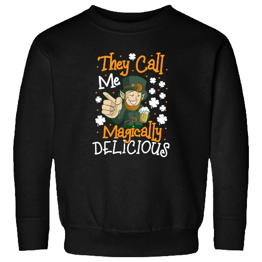 Beer Fun they call me magically delicious St Patrick s Day Beer Sweatshirts