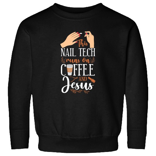 Coffee Fun Nail Tech Quote Work Uniform Nail Polish Coffee Jesus 8 Sweatshirts