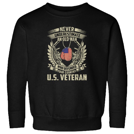 Never Underestimate An Old Man Who Defended Your Country Sweatshirts