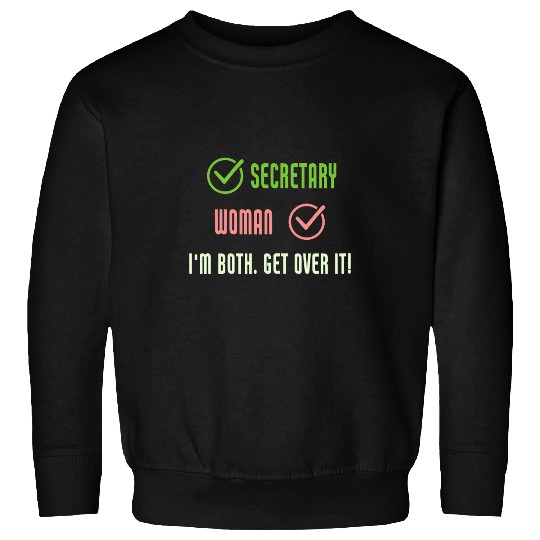 Secretary Job Funny Secretary Woman Im Both Get Over It Secretary Sweatshirts
