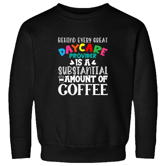 Coffee Fun Childcare Provider Daycare Teacher Coffee Lover Drinker 8 Sweatshirts