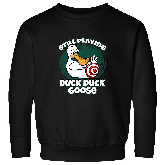 Duck Pet Funny Still Playing Duck Duck Gooses Duck Hunting Sweatshirts