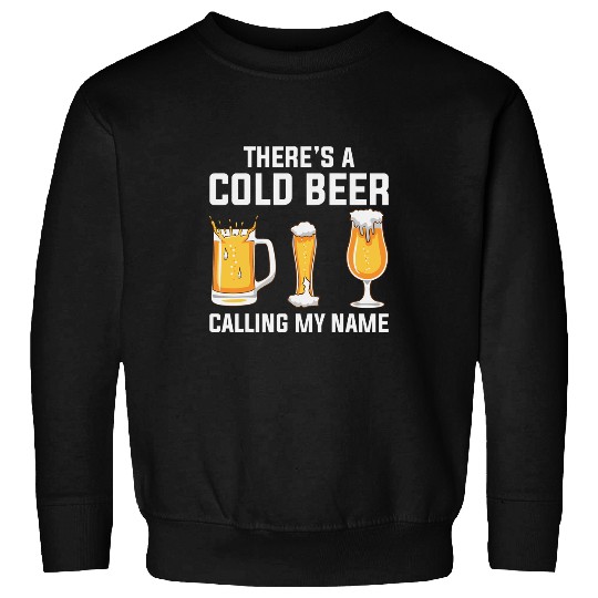 Beer Fun There Is A Cold Beer Calling homes Beer Brewers Beer Drinkers Sweatshirts