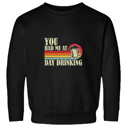 You Had Me At Day Drinking Funny Beer Lover Pub Bartender 22 Sweatshirts