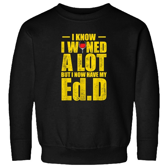 Wines Fun EdD Doctor of Education Wines Doctorate Graduation 1 Sweatshirts