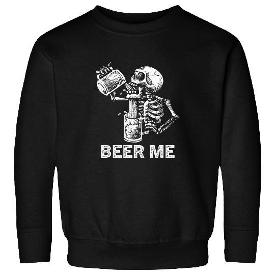 Beer Fun Beer Me Skeletons Scary Spooky Drinking Men Party Sweatshirts