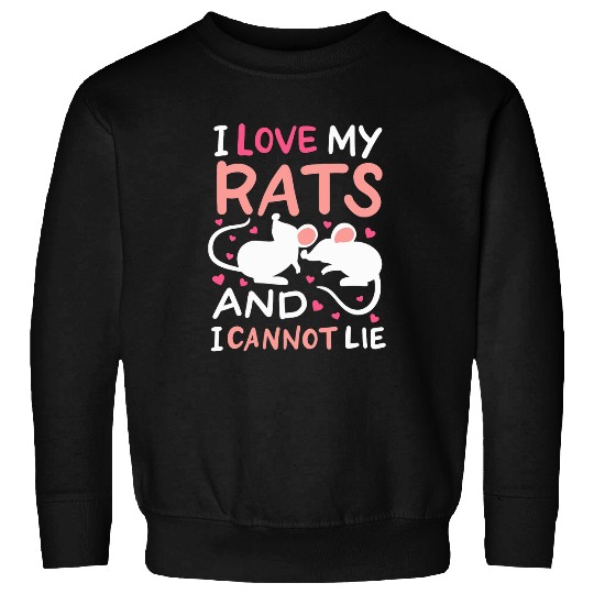 I Love My Rats And I Cannot Lie rat furry rodent cheese Sweatshirts