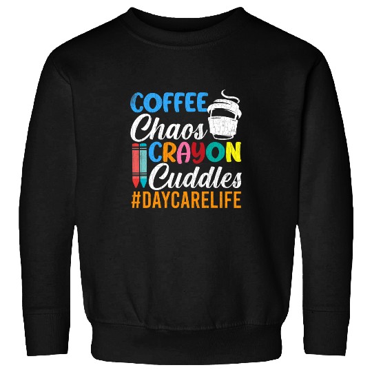 Coffee Fun Chaos Crayons Cuddles Funny Daycare Teacher Graphic Sweatshirts