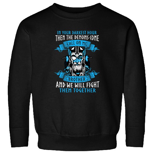 Mens In Your Darkest Hour Call on Me Brother Viking Legends 3 Sweatshirts