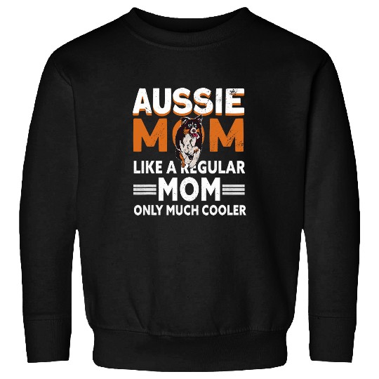 Aussie Mom Aussie Owner Australian Shepherd Sweatshirts