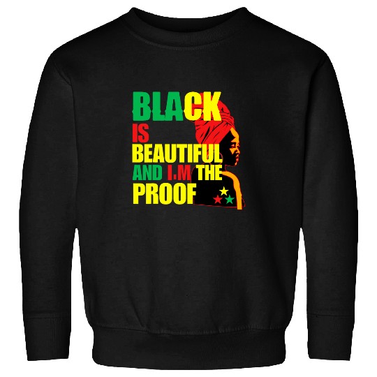 Black is Beautiful and Im the Proof Day Black History Sweatshirts