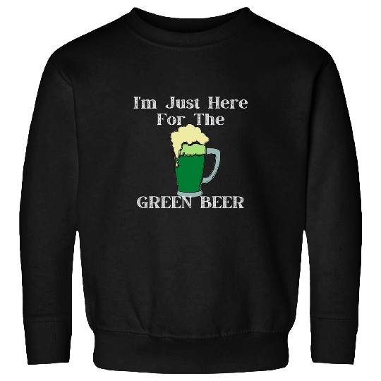 Beer Fun St Patricks Day Funny Green Beer St Paddys Sweatshirts