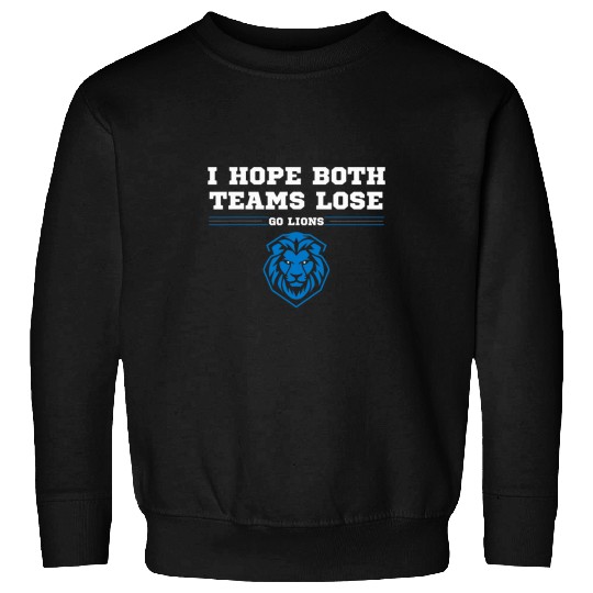 Lion Pet I Hope Both Teams Lose Go lion Men Women Sweatshirts