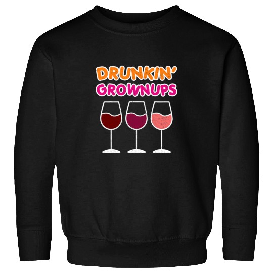 Wines Fun Drunkin Grownups Wines Drinking Funny Bachelorette Party Fun Sweatshirts