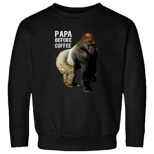 Coffee Fun Papa Before Coffee Father Silver Back Gorilla Sweatshirts