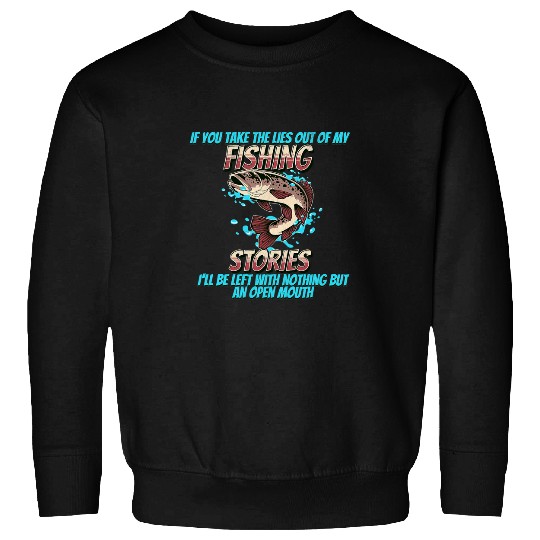 Funny Fishing Stories Lies Fisherman Dad Grandpa Humor Sweatshirts