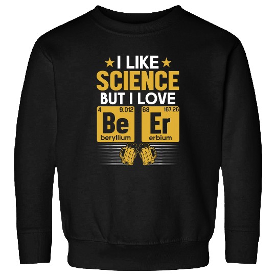 Beer Fun I Like Science But I Love BEER 2Funny Beer Lover Sweatshirts