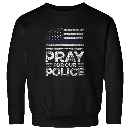 Police Job Pray For Our Police Thin Blue Line USA Flag Law Enforcement Sweatshirts