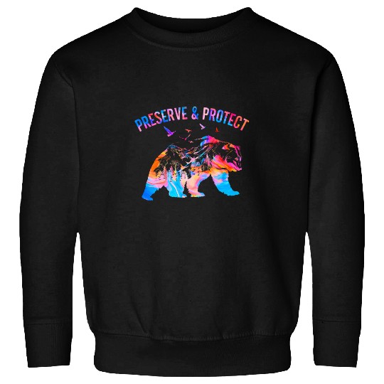 Bear Pet Preserve Protect National Park Nature Forest Bear Wildlife 1 Sweatshirts