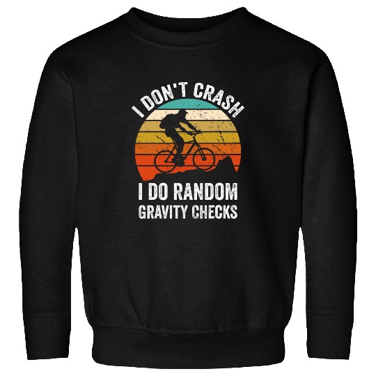 I Dont Crash I Do Random Gravity Checks Mountain Bike Mtb 2 Sweatshirts