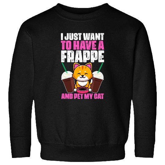 Coffee Fun Frappe Coffee Humor For A Pet Cat Owner caffeines Lover Sweatshirts